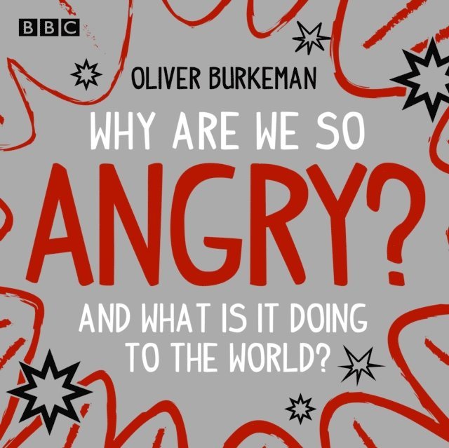 Oliver Burkeman - Why Are We So Angry?, Ljudbok