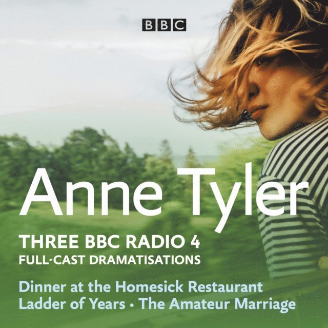 Anne Tyler - Anne Tyler: Dinner at the Homesick Restaurant, Ladder of Years & The Amateur Marriage, Ljudbok