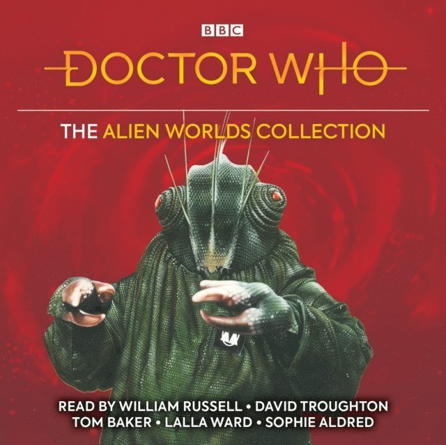 Stephen Wyatt, David Fisher, Terrance Dicks, Brian Hayles, Bill Strutton - Doctor Who: The Alien Worlds Collection, Ljudbok