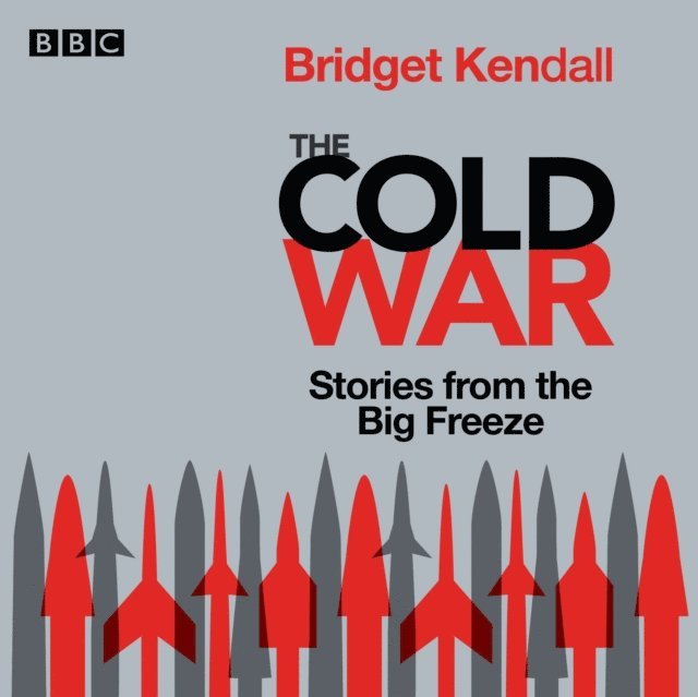 Bridget Kendall - Cold War: Series 1 and 2, Ljudbok