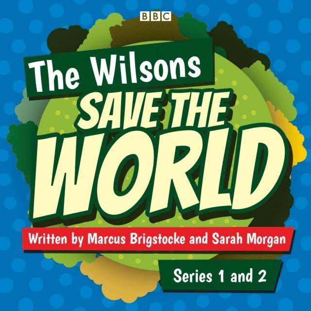 Sarah Morgan, Marcus Brigstocke - Wilsons Save the World: Series 1 and 2, Ljudbok