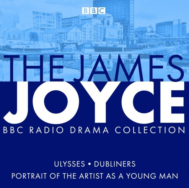 Gordon Bowker, James Joyce - James Joyce BBC Radio Collection, Ljudbok