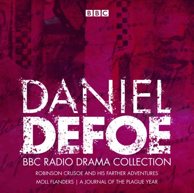 Philip Palmer, Daniel Defoe - Daniel Defoe BBC Radio Drama Collection, Ljudbok