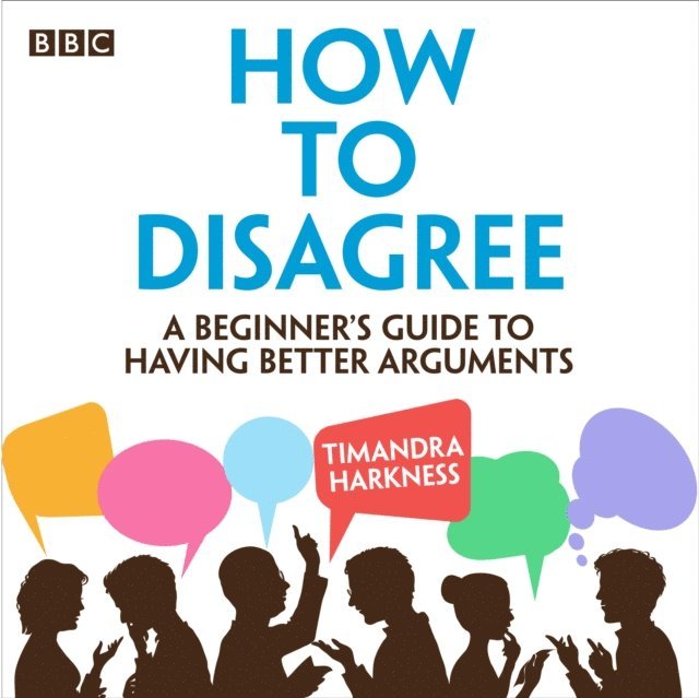 Timandra Harkness - How to Disagree, Ljudbok. Tillgänglighet: Lägg i varukorg