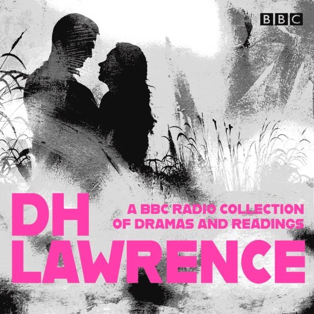 D.H. Lawrence - D. H. Lawrence: A BBC Radio Collection, Ljudbok