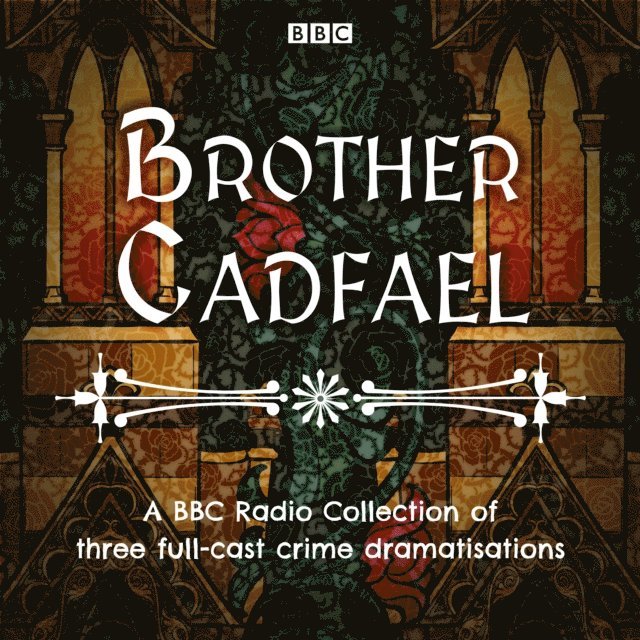 Ellis Peters - Brother Cadfael: A BBC Radio Collection of three full-cast dramatisations, Ljudbok
