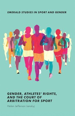 Gender, Athletes' Rights, and the Court of Arbitration for Sport av Helen Jefferson Lenskyj, Helen Jefferson Lenskyj