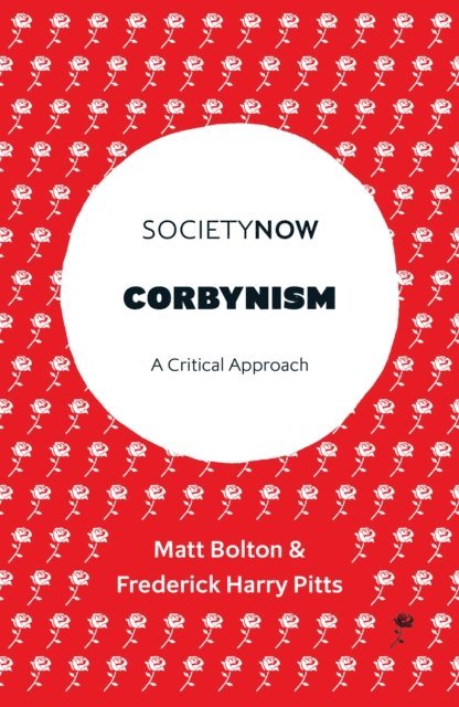 Frederick Harry Pitts, Matt Bolton - Corbynism, E-bok