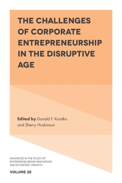 Sherry Hoskinson, Donald F. Kuratko - Challenges of Corporate Entrepreneurship in the Disruptive Age, E-bok