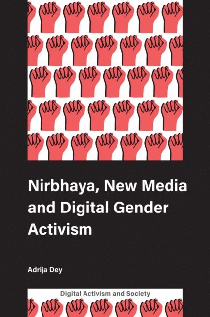 Adrija Dey - Nirbhaya, New Media and Digital Gender Activism, E-bok