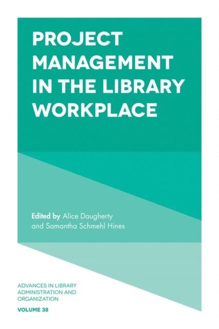 Samantha Schmehl Hines, Alice Daugherty - Project Management in the Library Workplace, E-bok