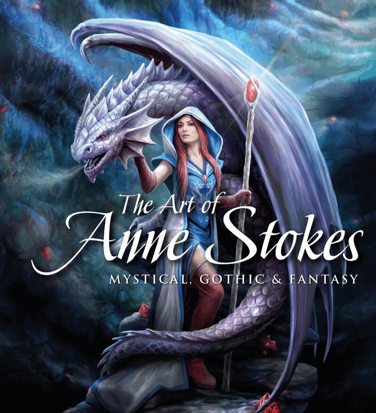 Anne Stokes, John Woodward - Art of Anne Stokes, Inbunden