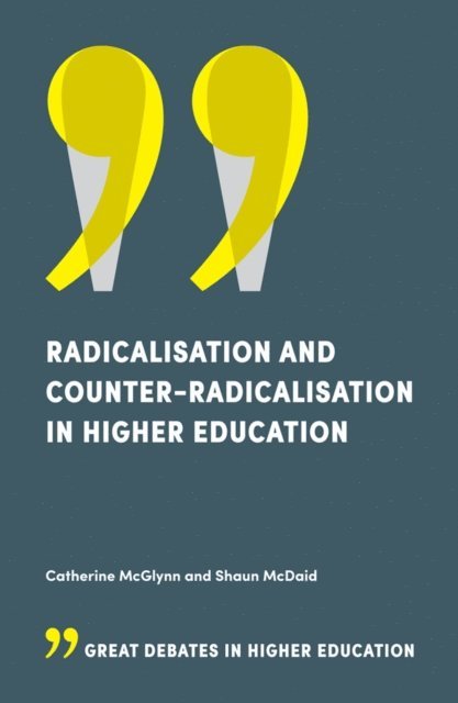Shaun McDaid, Catherine McGlynn - Radicalisation and Counter-Radicalisation in Higher Education, E-bok