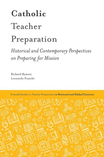 Leonardo Franchi, Richard Rymarz, Thomas O'Donoghue, Judith Harford, Teresa O'Doherty - Catholic Teacher Preparation, E-bok