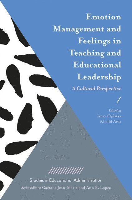 Khalid Arar, Izhar Oplatka - Emotion Management and Feelings in Teaching and Educational Leadership, E-bok