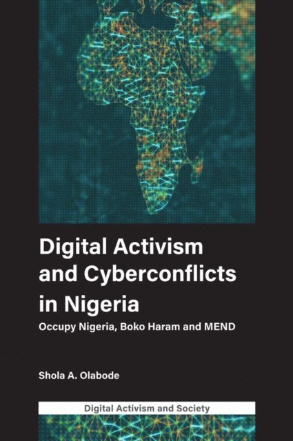 Shola A. Olabode - Digital Activism and Cyberconflicts in Nigeria, E-bok