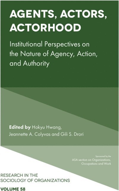 Gili S. Drori, Jeannette A. Colyvas, Hokyu Hwang - Agents, Actors, Actorhood, E-bok