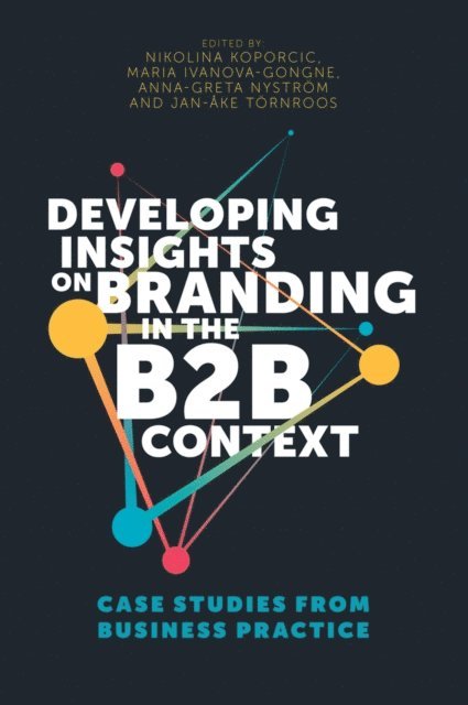 Jan-Ake Tornroos, Anna-Greta Nystrom, Maria Ivanova-Gongne, Nikolina Koporcic - Developing Insights on Branding in the B2B Context, E-bok