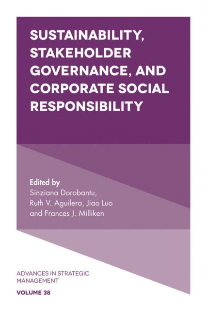 Frances J. Milliken, Jiao Luo, Ruth V. Aguilera, Sinziana Dorobantu - Sustainability, Stakeholder Governance, and Corporate Social Responsibility, E-bok