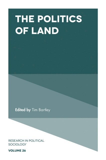 Tim Bartley - Politics of Land, E-bok