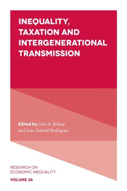 Juan Gabriel Rodriguez, John A. Bishop - Inequality, Taxation, and Intergenerational Transmission, E-bok