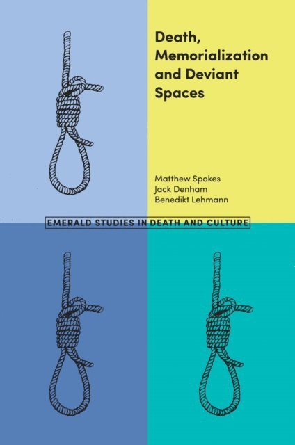 Benedikt Lehmann, Jack Denham, Matthew Spokes - Death, Memorialization and Deviant Spaces, E-bok