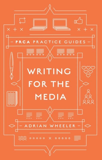 Adrian Wheeler - Writing for the Media, E-bok