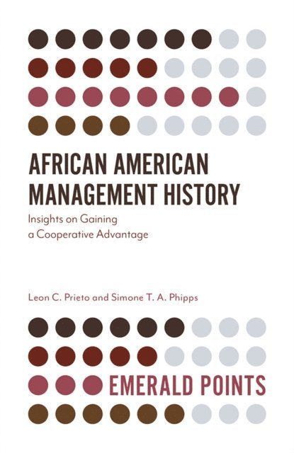 Simone T. A. Phipps, Leon C. Prieto - African American Management History, E-bok