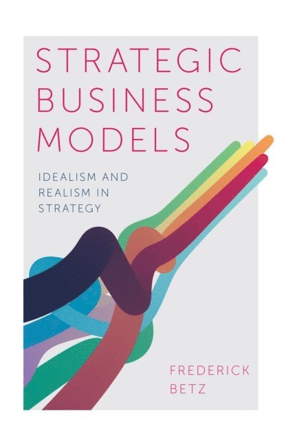 Frederick Betz - Strategic Business Models, E-bok