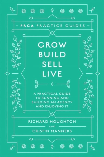 Crispin Manners, Richard Houghton - Grow, Build, Sell, Live, E-bok
