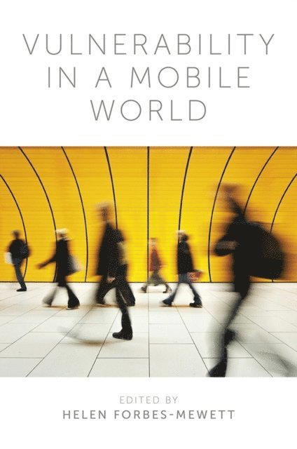 Helen Forbes-Mewett - Vulnerability in a Mobile World, E-bok