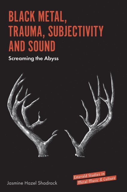 Jasmine Hazel Shadrack - Black Metal, Trauma, Subjectivity and Sound, E-bok
