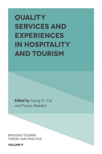 Pooya Alaedini, Liping A. Cai - Quality Services and Experiences in Hospitality and Tourism, E-bok
