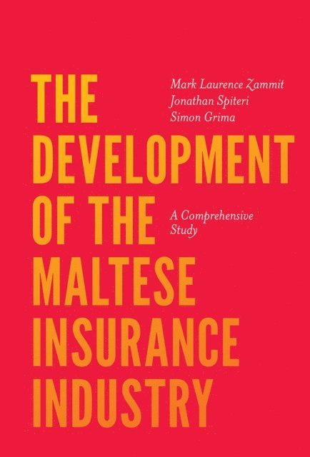 Simon Grima, Jonathan Spiteri, Mark Laurence Zammit - Development of the Maltese Insurance Industry, E-bok
