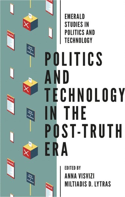 Miltiades D. Lytras, Anna Visvizi - Politics and Technology in the Post-Truth Era, E-bok