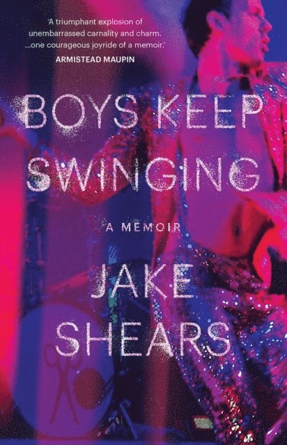 Jake Shears - Boys Keep Swinging: A Memoir, E-bok