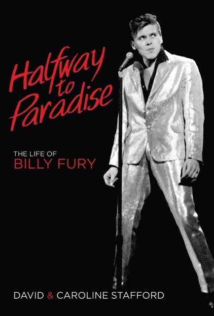 Caroline Stafford, David Stafford - Halfway to Paradise: The Life of Billy Fury, E-bok