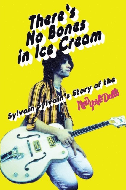 Sylvain Sylvain - There's No Bones in Ice Cream: Sylvain Sylvain's Story of the New York Dolls, E-bok