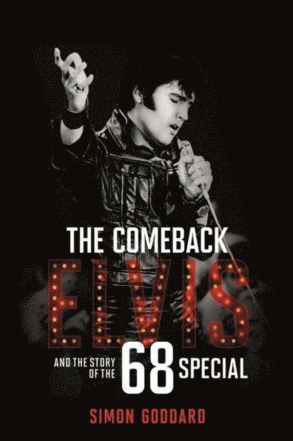 Simon Goddard - Comeback: Elvis and the Story of the 68 Special, E-bok