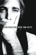 Conversations with Tom Petty: Expanded Edition