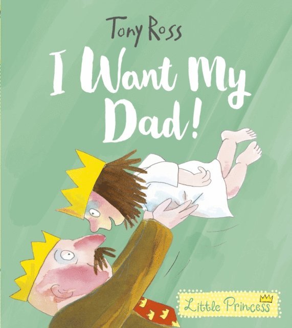 Tony Ross - I Want My Dad!, E-bok
