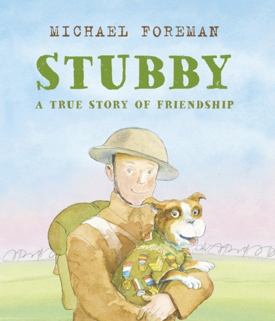 Michael Foreman - Stubby: A True Story of Friendship, E-bok