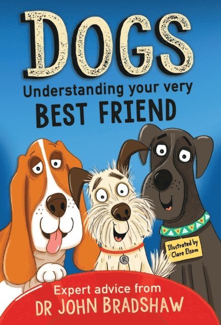John Bradshaw - Dogs: Understanding Your Very Best Friend, E-bok