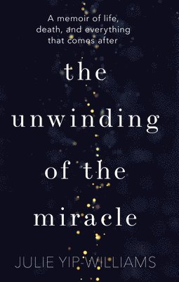 Unwinding of the Miracle av Julie Yip-Williams