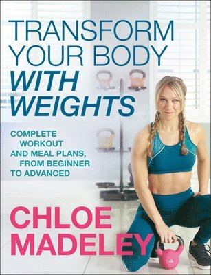 Chloe Madeley - Transform Your Body With Weights, Häftad. Tillgänglighet: Lägg i varukorg
