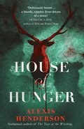 House of Hunger : the shiver-inducing, skin-prickling, mouth-watering feast of a Gothic novel