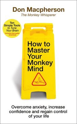 Don Macpherson - How to Master Your Monkey Mind, Häftad