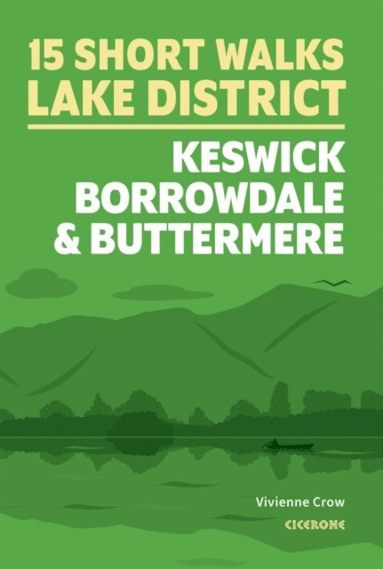 Vivienne Crow - 15 Short Walks in the Lake District: Keswick, Borrowdale and Buttermere, E-bok