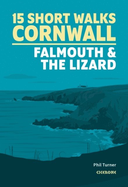 Phil Turner - 15 Short Walks in Cornwall: Falmouth and the Lizard, E-bok