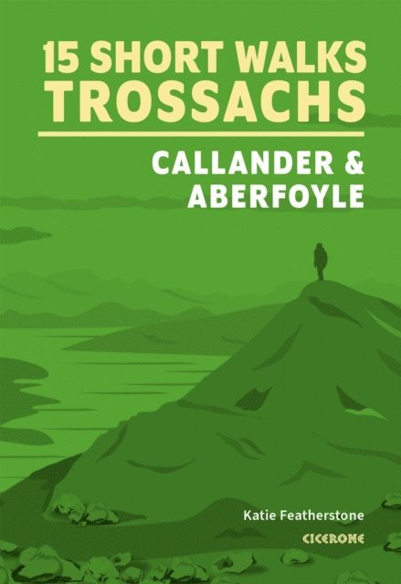 Katie Featherstone - 15 Short Walks in the Trossachs - Callander and Aberfoyle, E-bok